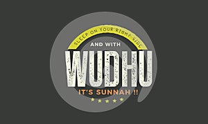 Sleep on your right side and with wudhu, itÃ¢â¬â¢s sunnah